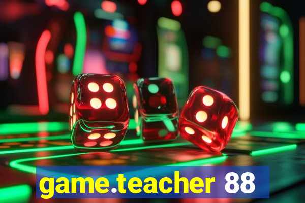 game.teacher 88